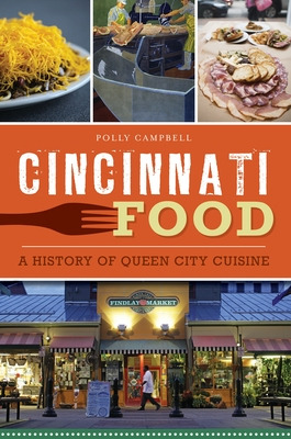 Libro Cincinnati Food: A History Of Queen City Cuisine - ...
