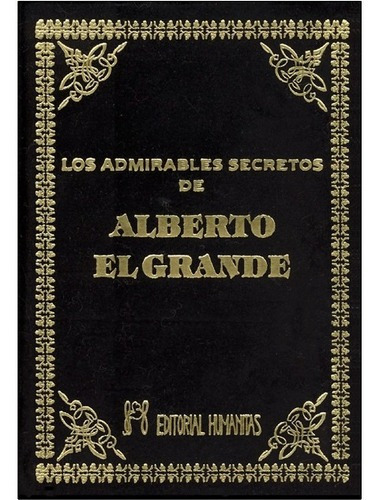 Los Admirables Secretos De Alberto El Grande, De Alberto El Grande. Editorial Humanitas En Español