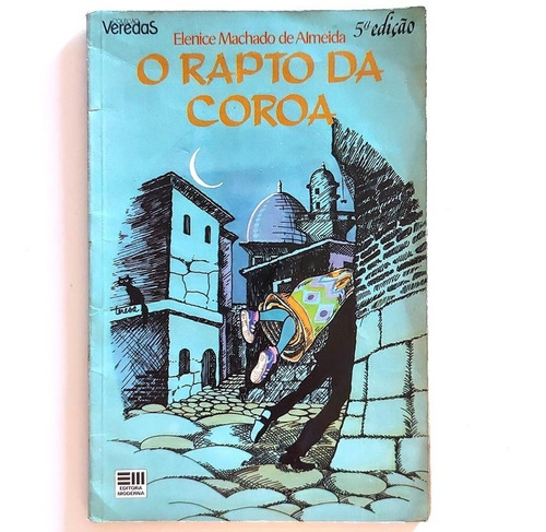 Livro O Rapto Da Coroa - Elenice Machado De Almeida 5ª Ed. - Coleção Veredas 1985