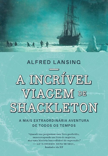 A Incrível Viagem De Shackleton - A Mais Extraordinária A...