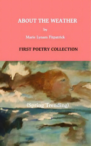 About The Weather, Spring Trending, De Fitzpatrick, Marie Lynam. Editorial Lightning Source Inc, Tapa Blanda En Inglés