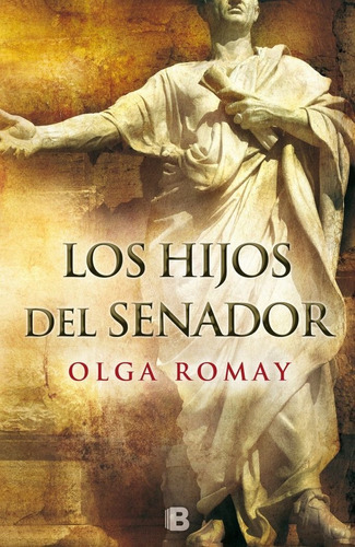 Los Hijos Del Senador, De Romay, Olga. Editorial B (ediciones B), Tapa Dura En Español