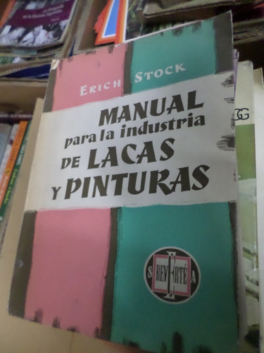 Manual Para La Industria De Lacas Y Pinturas -erich Stock