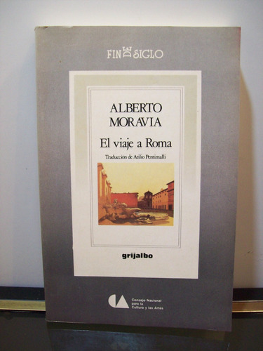 Adp El Viaje A Roma Alberto Moravia / Ed. Grijalbo 1990