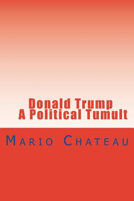 Libro Donald Trump A Political Tumult - Chateau, Mario