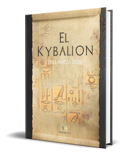 El Kybalion, De Três Iniciados. Editorial Independiente, Tapa Blanda En Español, 2020