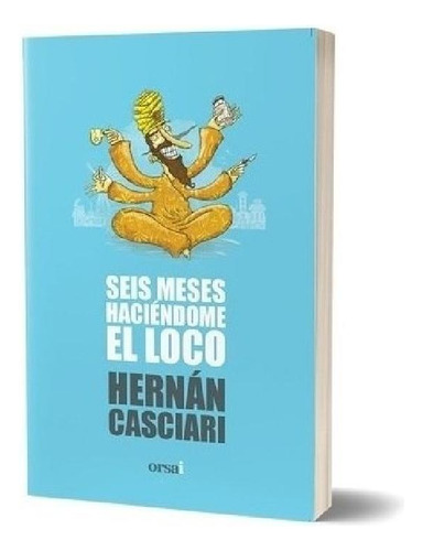 Libro - Seis Meses Haciendome El Loco (coleccion Casciari 1