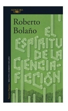 Libro El Espiritu De La Ciencia Ficción Roberto Bolaño