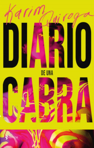 Diario De Una Cabra: Diario De Una Cabra, De Karim Quiroga. Editorial Esencia, Tapa Blanda, Edición 1 En Español, 2023