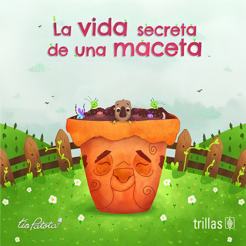 La Vida Secreta De Una Maceta Serie Queridos Sobrinos, De Robles Boza, Eduardo., Vol. 3. Editorial Trillas, Tapa Blanda En Español, 2020