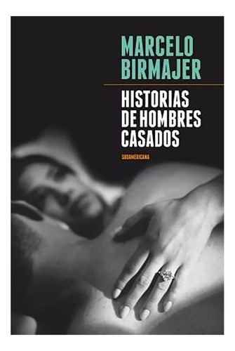 Historias De Hombres Casados - Birmajer - Sudamericana - #d