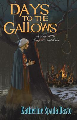 Libro Days To The Gallows: A Novel Of The Hartford Witch ...