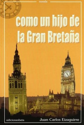 Como Un Hijo De La Gran Bretaa  Juan Carlos Eizaguiraqwe