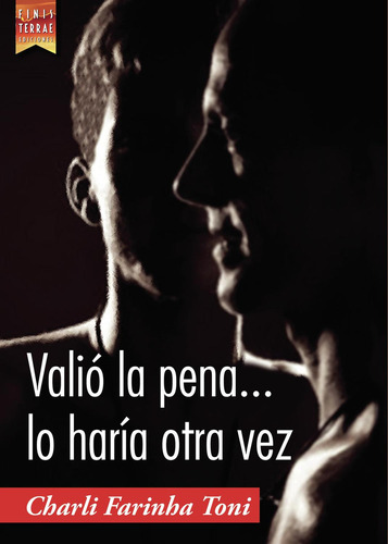 Valió La Pena... Lo Haría Otra Vez, De Farinha Toni , Charli.., Vol. 1.0. Editorial Finis Terrae_ediciones, Tapa Blanda, Edición 1.0 En Español, 2016