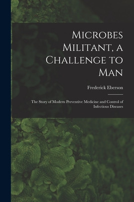 Libro Microbes Militant, A Challenge To Man; The Story Of...