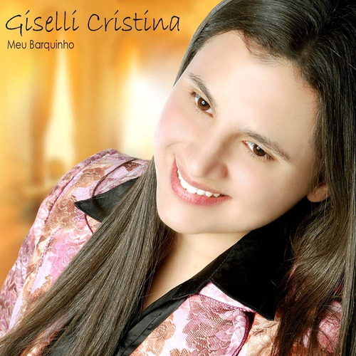 Cd Giselli Cristina - Meu Barquinho