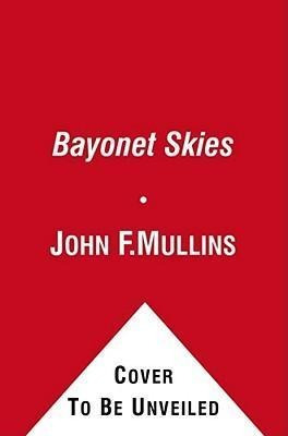 Bayonet Skies - John F Mullins (paperback)