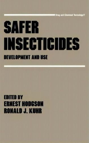 Safer Insecticides Development And Use : Development And Use, De Ernest Hodgson. Editorial Taylor & Francis Inc, Tapa Dura En Inglés