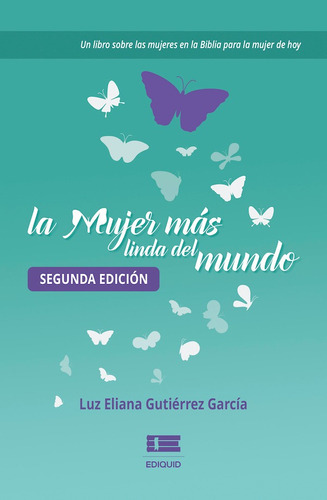 La Mujer Más Linda Del Mundo, De Luz Eliana Gutiérrez García. Editorial Ediquid, Tapa Blanda En Español, 2022