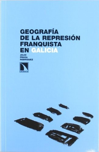 Libro Geografía De La Represión Franquista En Galiciade Juli