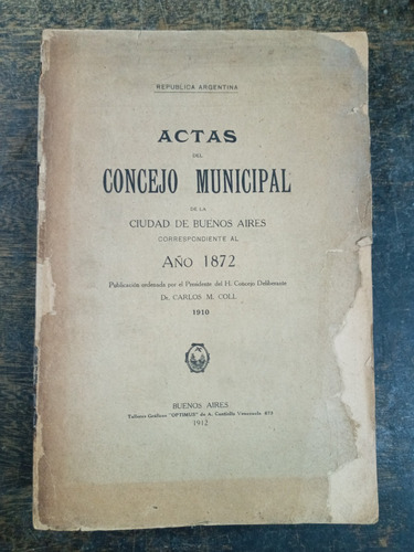 Actas Del Consejo Municipal 1872 * Dr. Carlos M. Coll * 1912