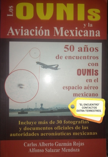 Los Ovnis Y La Aviación Mexicana/ Carlos A. Guzmán R. Y A. S