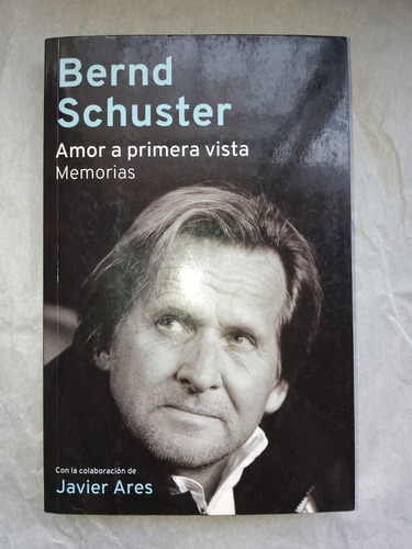 Bernd Schuster. Amor A Primera Vista. Memorias