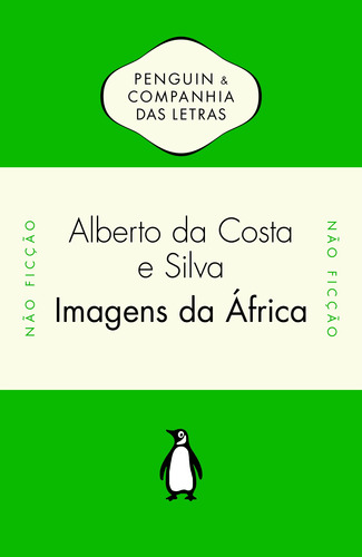 Imagens da África, de Alberto da Costa e Silva (Org.). Editora Schwarcz SA, capa mole em português, 2012