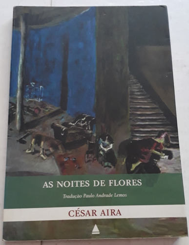 As Noites De Flores - César Aira - En Portugués