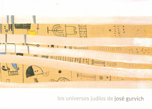 Los Universos Judios De Jose Gurvich