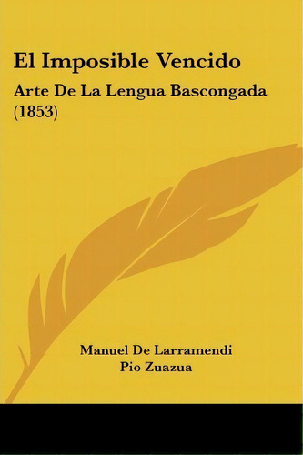 El Imposible Vencido, De Manuel De Larramendi. Editorial Kessinger Publishing, Tapa Blanda En Español