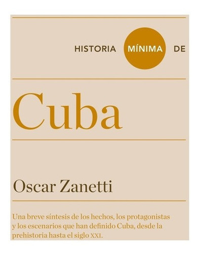 ** Historia Minima De Cuba ** Oscar Zanetti