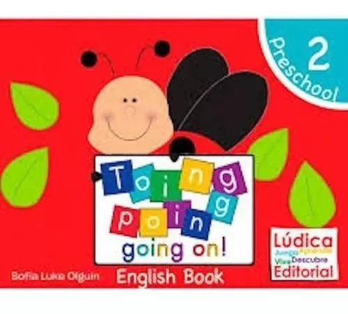 Toing Poing Going On! Preschool 2, De Sofia Luke Olguin. Serie Toing Poing Lúdica Editorial, Tapa Blanda En Inglés, 2016