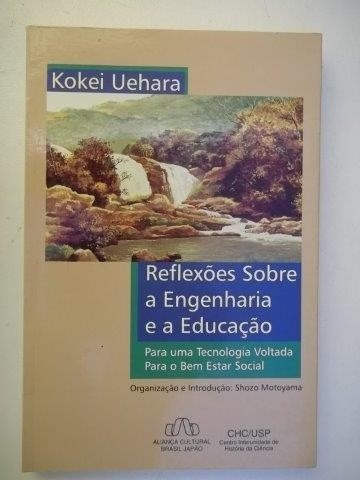  Livro - Reflexões Sobre Engenharia E  Educação Kokei Uehara