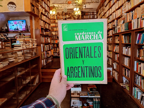Cuadernos De Marcha: Orientales Y Argentinos.