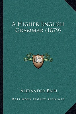Libro A Higher English Grammar (1879) - Bain, Alexander