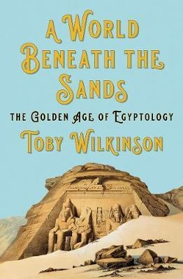 A World Beneath The Sands : The Golden Age Of Egy (hardback)