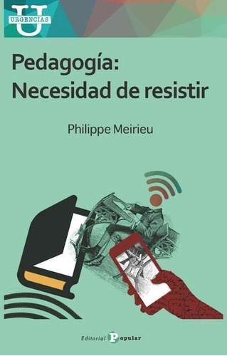 Pedagogia Necesidad De Resistir - Meirieu, Philippe