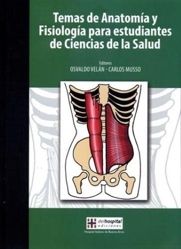 Temas De Anatomía Y Fisiología Para Estudiantes De Ciencia De La Salud, De Osvaldo Velán. Editorial Delhospital, Tapa Blanda, Primera Edición En Español, 2016