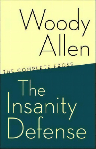 The Insanity Defense : The Complete Prose, De Woody Allen. Editorial Random House Usa Inc, Tapa Blanda En Inglés