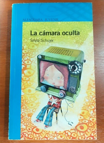 La Cámara Oculta Silvia Schujer Ilustrado Alfaguara 2005