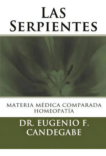 Las Serpientes, De Dr Eugenio F Candegabe. Editorial Createspace Independent Publishing Platform, Tapa Blanda En Español