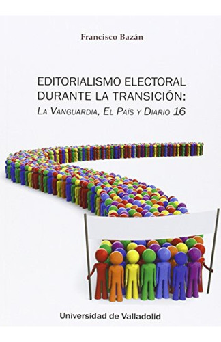 Editorialismo Electoral Durante La Transicion: La Vanguardia
