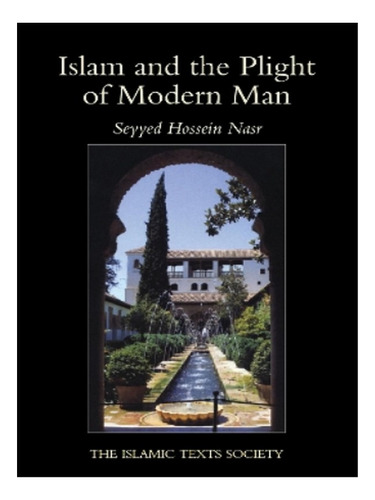 Islam And The Plight Of Modern Man - Seyyed Hossein Na. Eb18