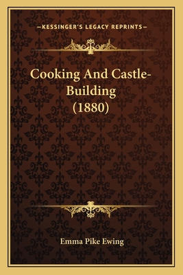 Libro Cooking And Castle-building (1880) - Ewing, Emma Pike