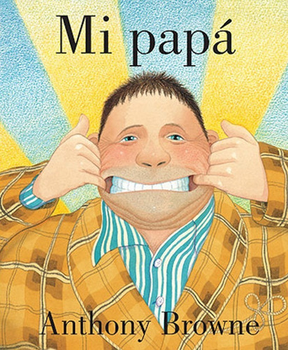 Mi Papá / Anthony Browne / Fondo De Cultura Económica