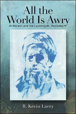 Libro All The World Is Awry : Al-ma'arri And The Luzumiyy...