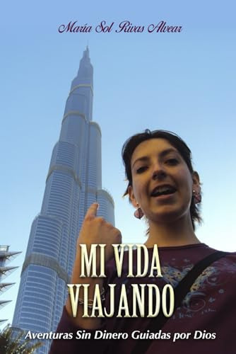 Mi Vida Viajando: Aventuras Sin Dinero Guiadas Por Dios