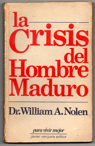 La Crisis Del Hombre Maduro - Dr William Nolen