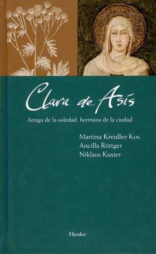 Libro Clara De Asís. Amiga De La Soledad, Hermana De La Ciu